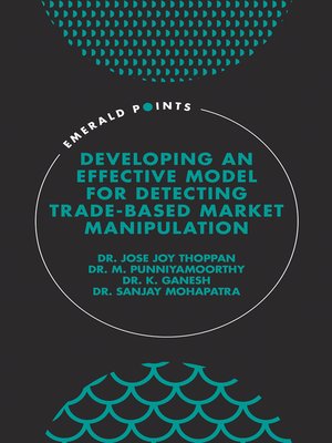 cover image of Developing an Effective Model for Detecting Trade-Based Market Manipulation